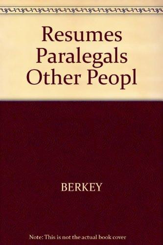 Resumes for Paralegals and Other People with Legal Training A Complete Resume Preparation and Job-Getting Guide
