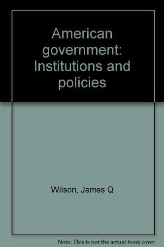 American Government: Institutions and Policies
