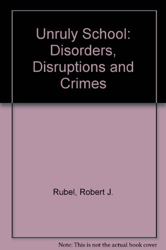 The unruly school: Disorders, disruptions, and crimes