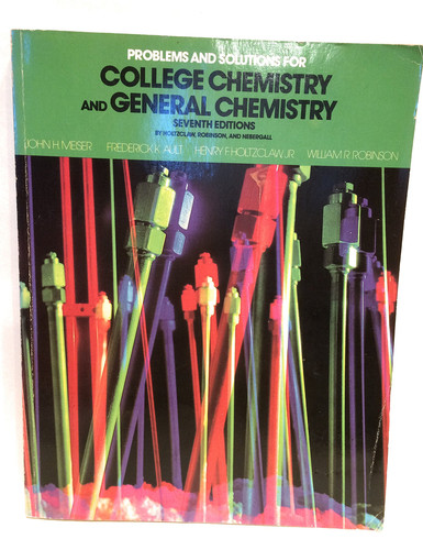 Problems and Solutions for College Chemistry and General Chemistry Seventh Editions, by Holtzclaw, Robinson, and Nebergall