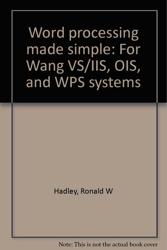 Word Processing Made Simple For Wang VS/IIS, OIS, and WPS Systems