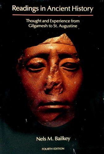Readings in Ancient History Thought and Experience from Gilgamesh to St. Augustine