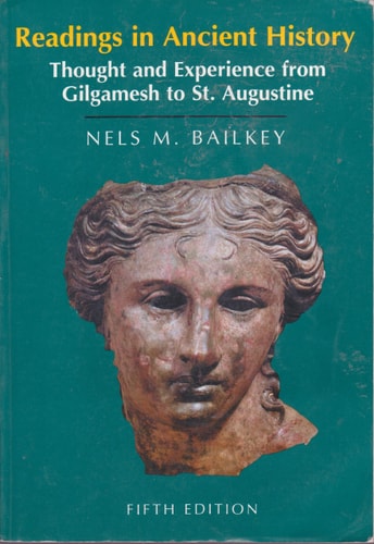 Readings in Ancient History Thought and Experience from Gilgamesh to St. Augustine