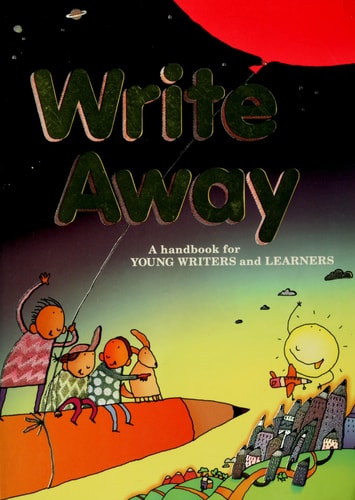 Write Away A Handbook for Young Writers and Learners