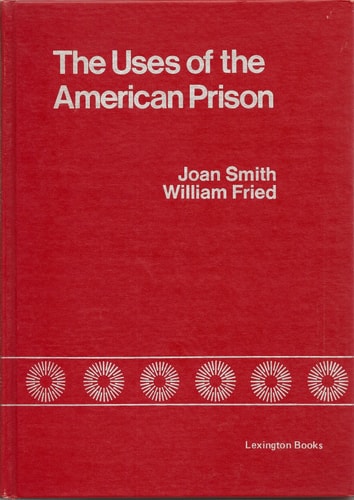 The Uses of the American Prison: Political Theory and Penal Practice