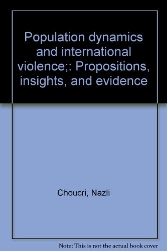 Population dynamics and international violence;: Propositions, insights, and evidence