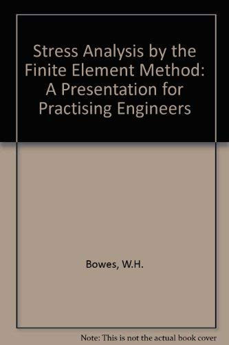 Stress analysis by the finite element method for practicing engineers