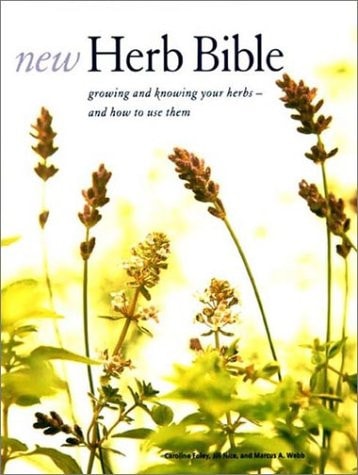 New Herb Bible Growing and Knowing Your Herbs-- and how to Use Them