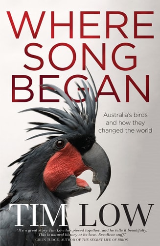 Where Song Began Australia's Birds and how They Changed the World