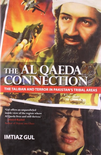 The Al Qaeda Connection The Taliban and Terror in Pakistan's Tribal Areas