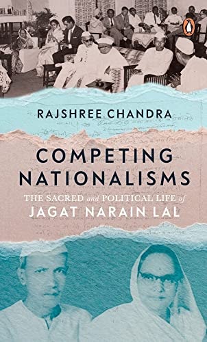 Competing Nationalisms The Sacred and Political Life of Jagat Narain Lal