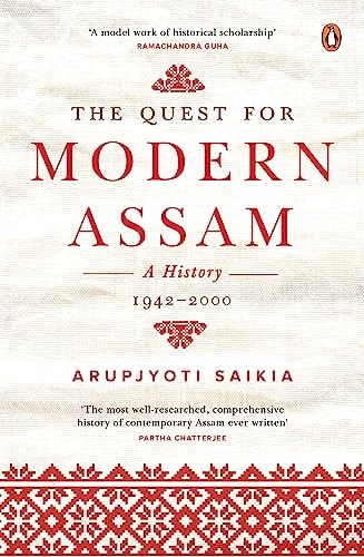 The Quest for Modern Assam A History, 1942-2000