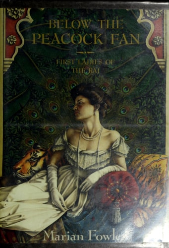 Below the Peacock Fan: First Ladies of the Raj