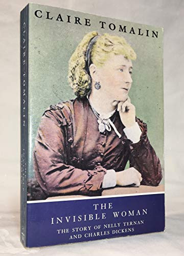 The Invisible Woman: The Story of Nelly Ternan and Charles Dickens.