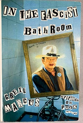 In the Fascist Bathroom: Writings on Punk 1977-92