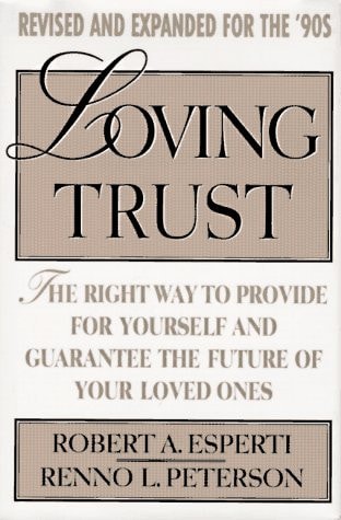 Loving Trust: The Right Way to Provide for Yourself and Guarantee...; Revised and Expanded