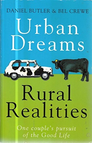 Urban Dreams, Rural Realities One Couple's Pursuit of the Good Life