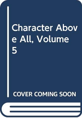 Character Above All, Volume 5