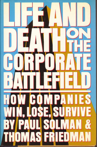 Life and Death on the Corporate Battlefield: How Companies Win, Lose, Survive
