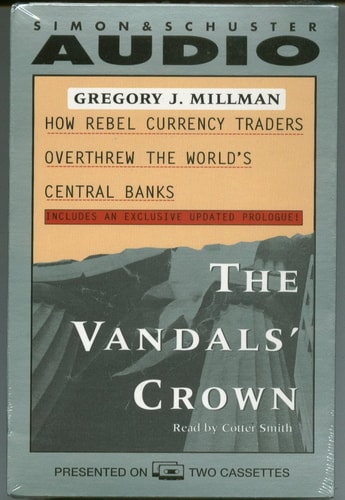 Vandals' Crown: How Rebel Currency Traders Overthrew the World's Central Banks