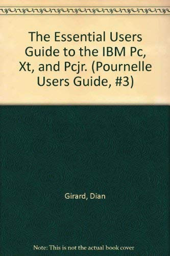 The Essential Users Guide to the IBM PC, XT, and PCjr