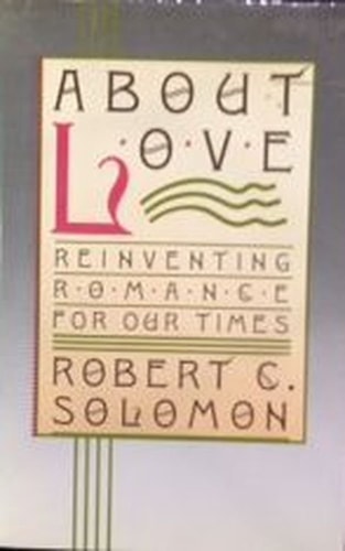 About Love: Reinventing Romance for Our Times