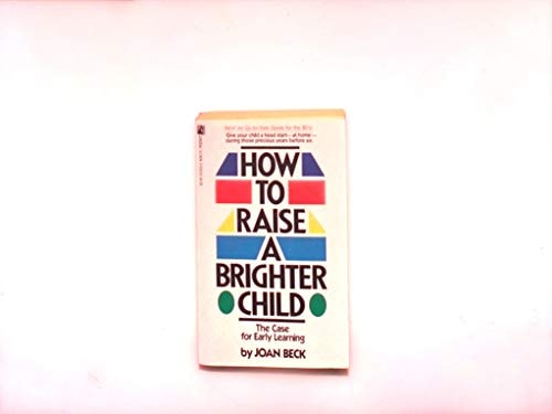 How to Raise a Brighter Child The Case for Early Learning