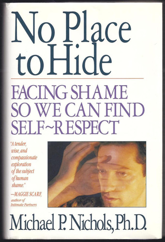No Place to Hide: Facing Shame So We Can Find Self-Respect