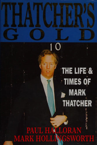 Thatcher's Gold: Life and Times of Mark Thatcher