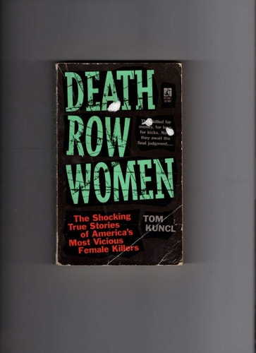 Death Row Women The Shocking True Stories of America's Most Vicious Female Killers