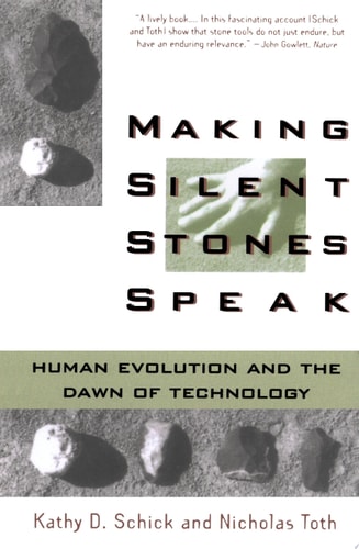 Making Silent Stones Speak Human Evolution And The Dawn Of Technology