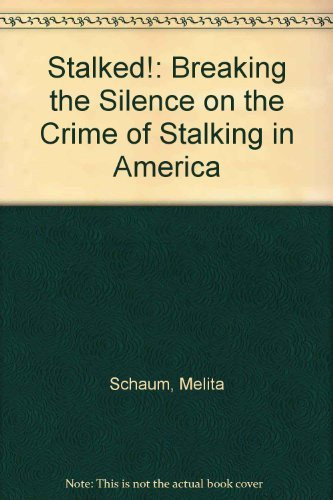 Stalked Breaking the Silence on the Crime of Stalking in America