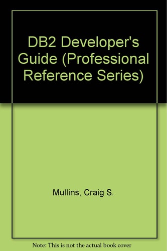 DB2 Developer's Guide (Professional Reference Series)