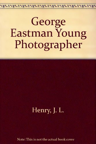 George Eastman: Young Photographer (Childhood of Young Americans)