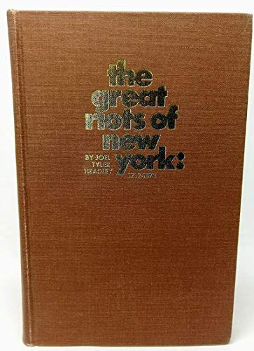 The Great Riots of New York, 1712-1873.