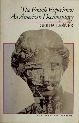 The Female Experience: An American Documentary (The American heritage series)