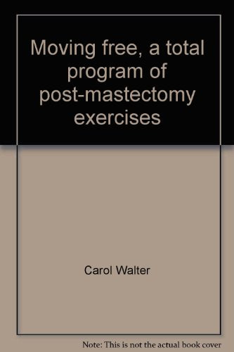 Moving Free, a Total Program of Post-mastectomy Exercises