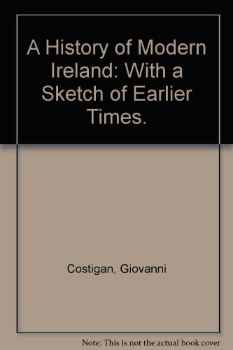 A History of Modern Ireland: With a Sketch of Earlier Times.