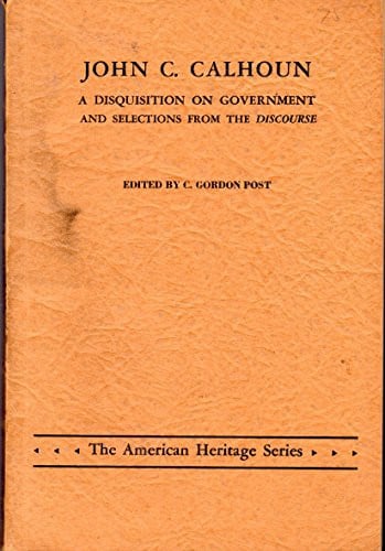 Disquisition on Government and Selections from the Discourse