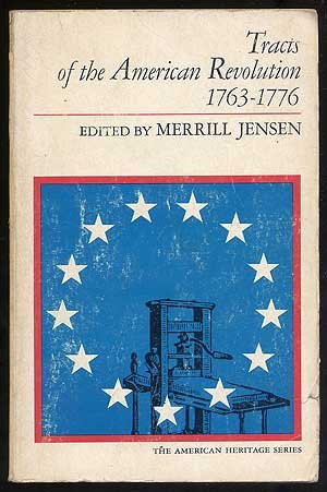 Tracts Of The American Revolution 1763 - 1776
