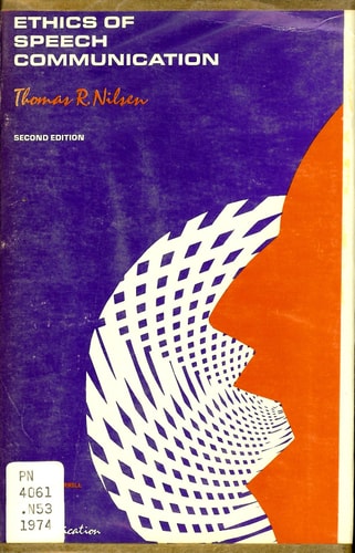 Ethics of Speech Communication (Bobbs-Merrill Series in Speech Communication, 10)