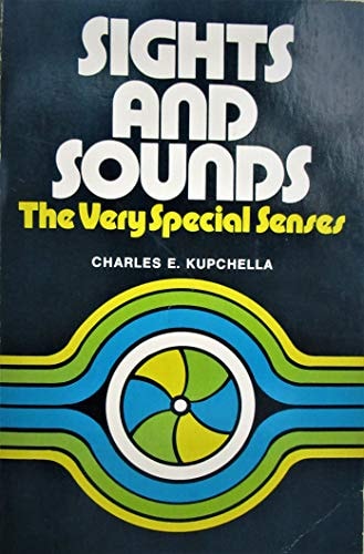 Sights and Sounds The Very Special Senses