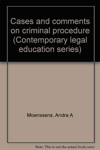 Cases and comments on criminal procedure (Contemporary legal education series)