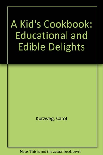 A Kid's Cookbook Educational and Edible Delights