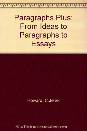 Paragraph Plus From Ideas to Paragraphs to Essays