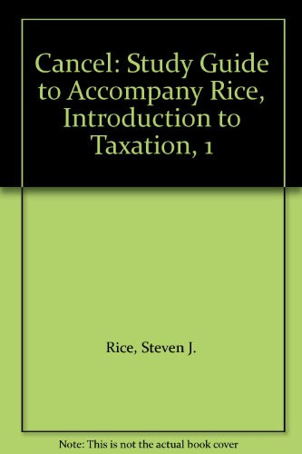 Cancel Study Guide to Accompany Rice, Introduction to Taxation, 1