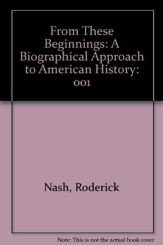 From These Beginnings: A Biographical Approach to American History