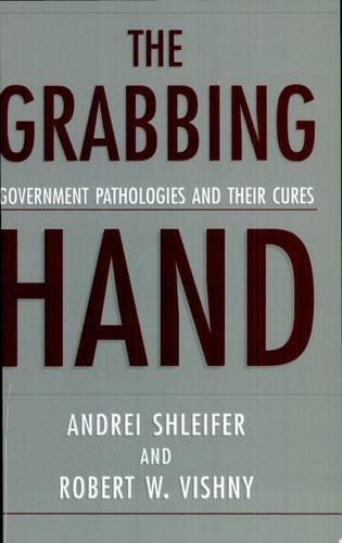 The Grabbing Hand Government Pathologies and Their Cures