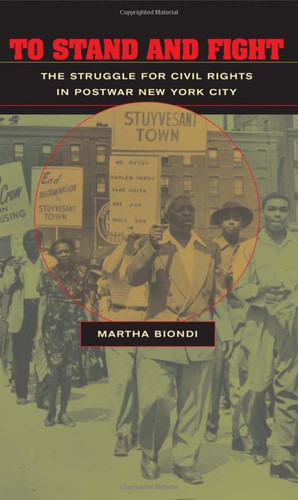 To Stand and Fight: The Struggle for Civil Rights in Postwar New York City
