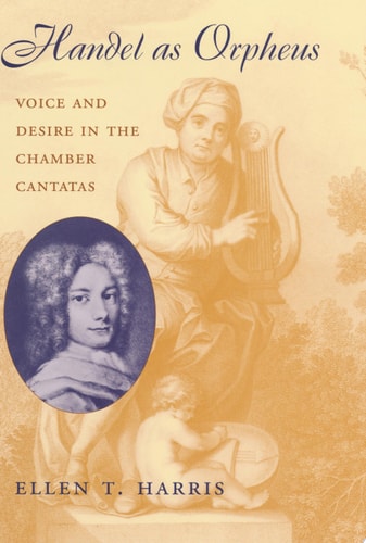 Handel as Orpheus Voice and Desire in the Chamber Cantatas
